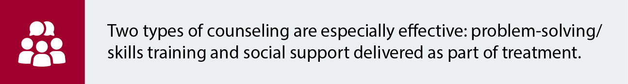 Two types of counseling are especially effective problem-solving skills training and social support delivered as part of treatment