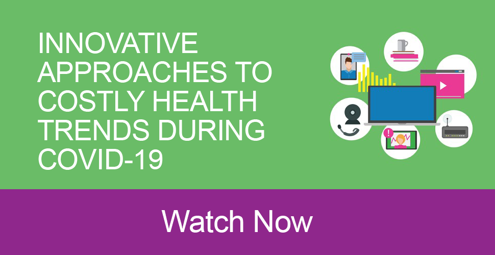 On-demand Webinar: Innovative Approaches To Costly Health Trends During COVID-19