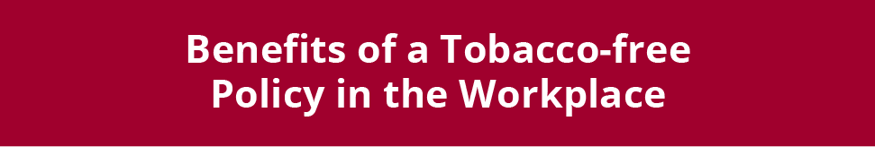 benefits of a tobacco-free policy in the workplace
