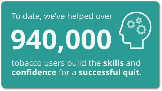 We've helped over 940,000 tobacco users build the skills and confidence for a successful quit
