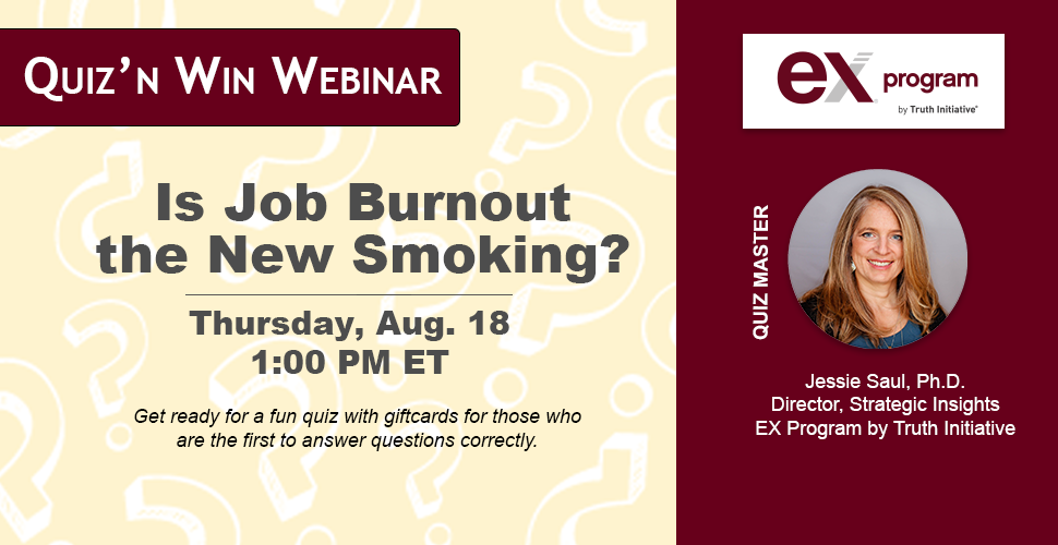 Quiz’ n Win Webinar: Is Job Burnout the New Smoking?