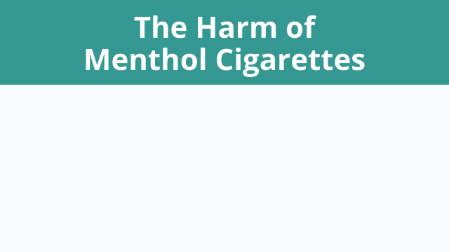 Between 1980-2018, it’s estimated menthol cigarettes are responsible for 10.1 million extra smokers, 3 million life years lost, and 378,000 premature deaths