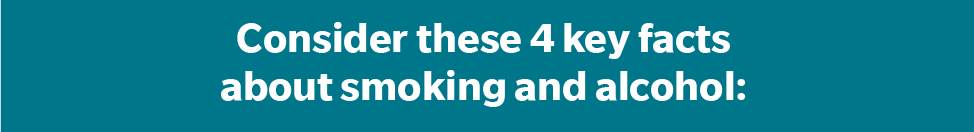 Consider these 4 key facts about smoking and alcohol